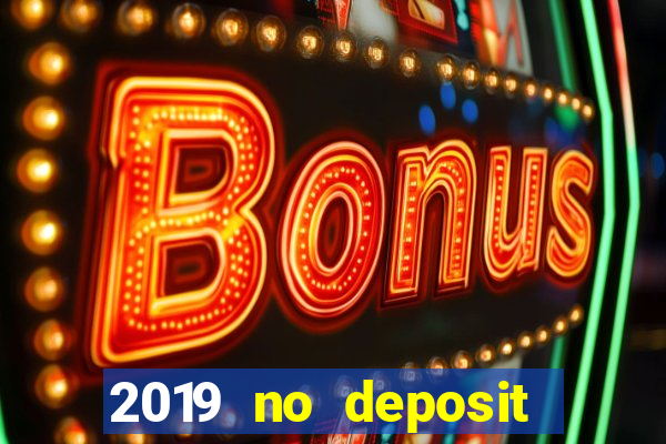 2019 no deposit casino bonus