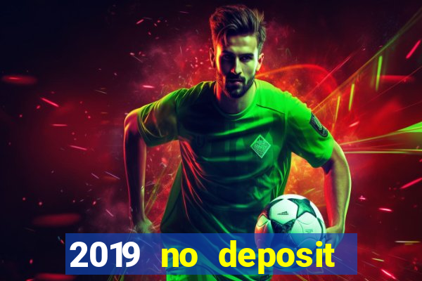 2019 no deposit casino bonus