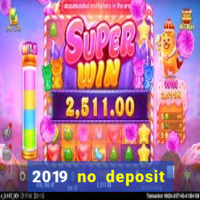 2019 no deposit casino bonus