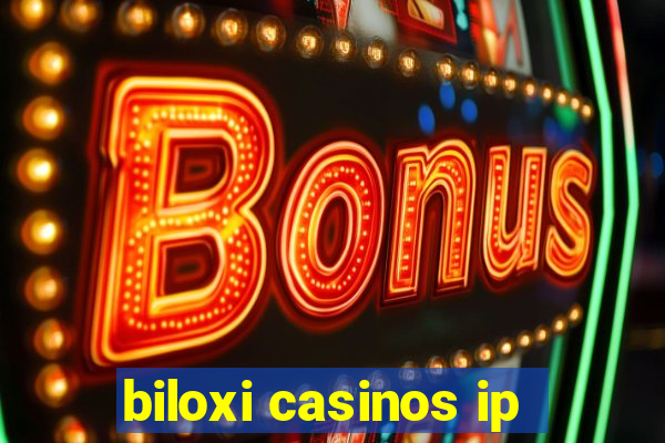 biloxi casinos ip