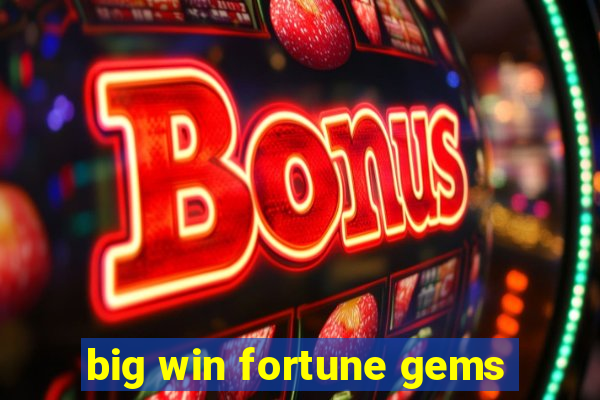 big win fortune gems