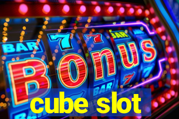 cube slot