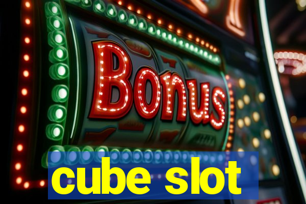 cube slot