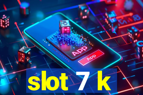 slot 7 k