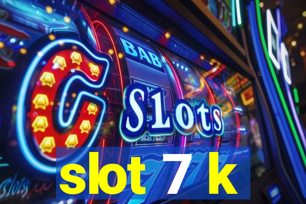 slot 7 k