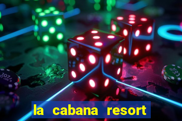 la cabana resort and casino in aruba