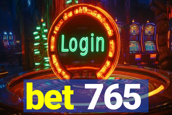 bet 765