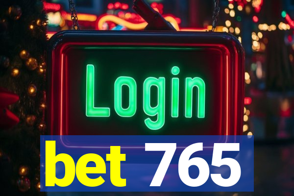 bet 765