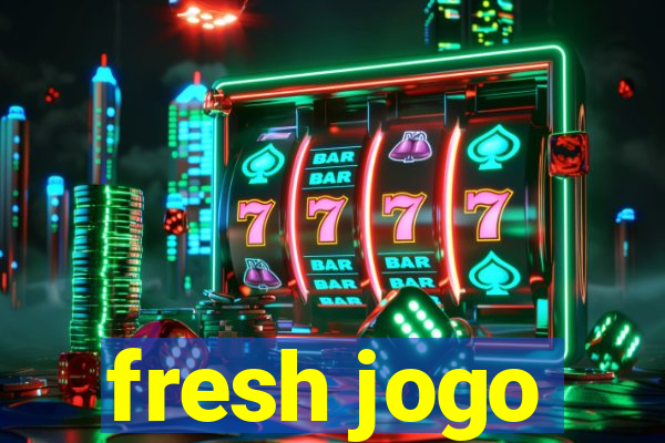 fresh jogo