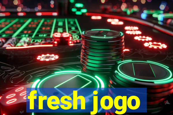 fresh jogo