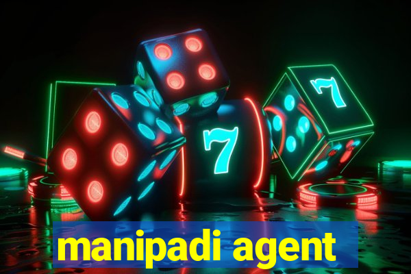 manipadi agent