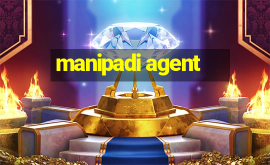 manipadi agent