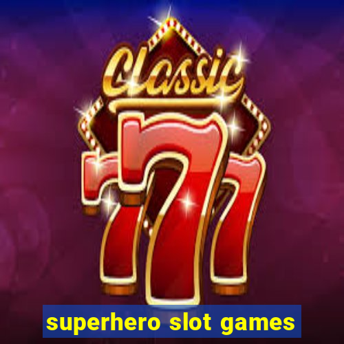 superhero slot games