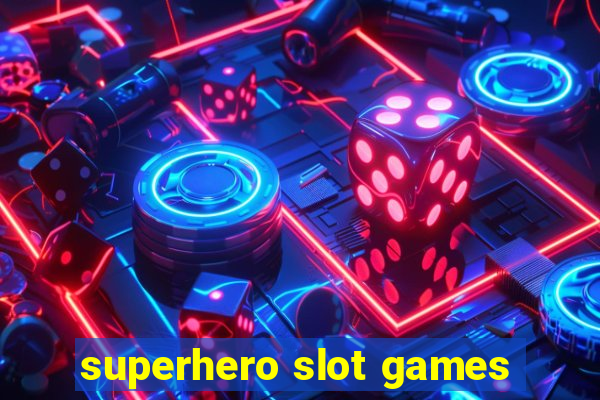 superhero slot games