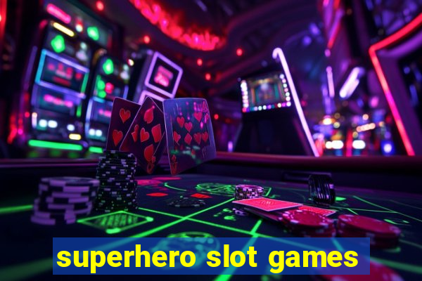 superhero slot games