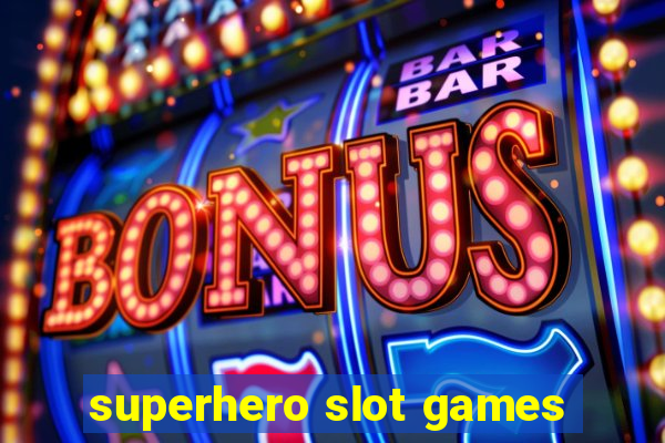 superhero slot games