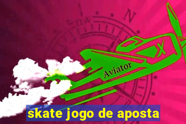 skate jogo de aposta