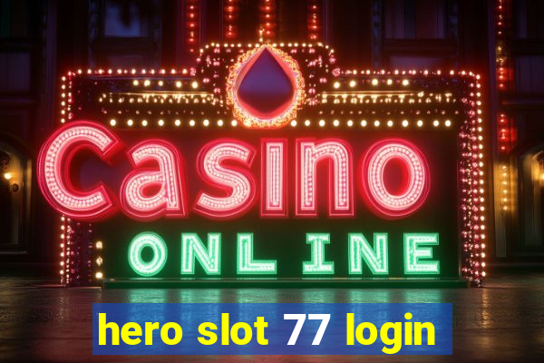 hero slot 77 login