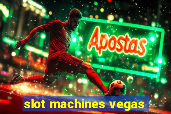 slot machines vegas