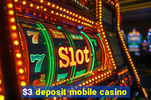 $3 deposit mobile casino