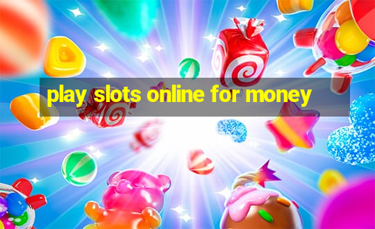 play slots online for money