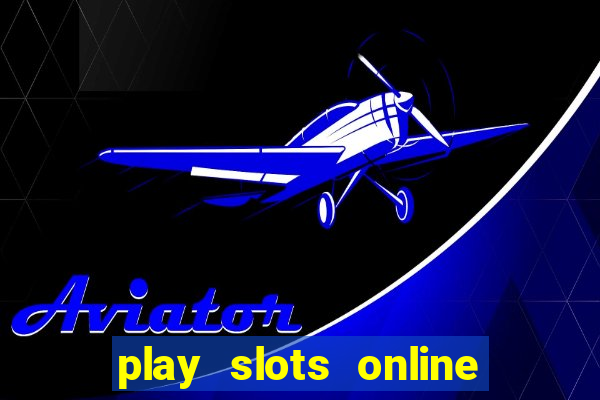 play slots online for money