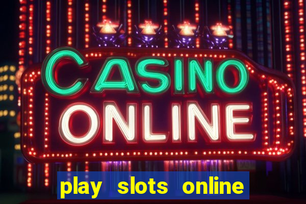 play slots online for money