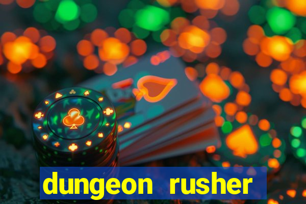 dungeon rusher maxxx 2023