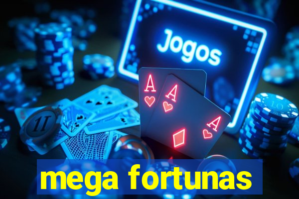 mega fortunas