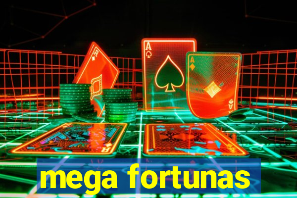 mega fortunas