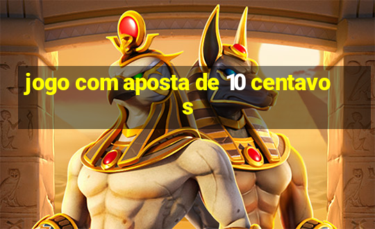 jogo com aposta de 10 centavos