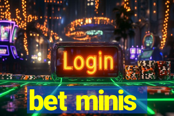 bet minis