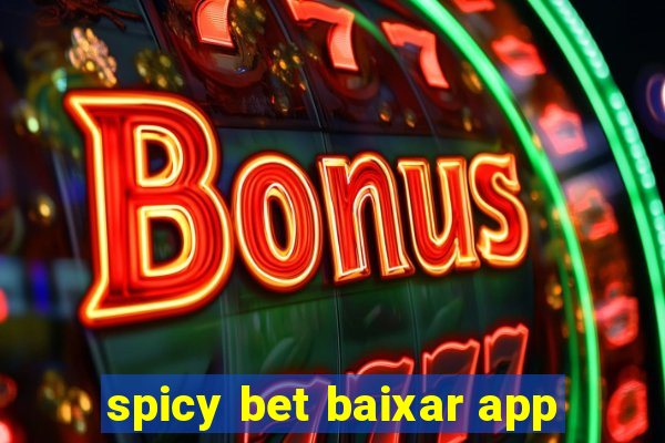 spicy bet baixar app