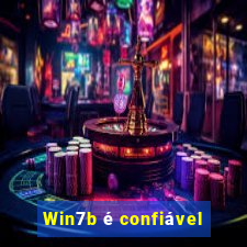 Win7b é confiável