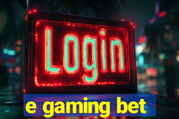 e gaming bet