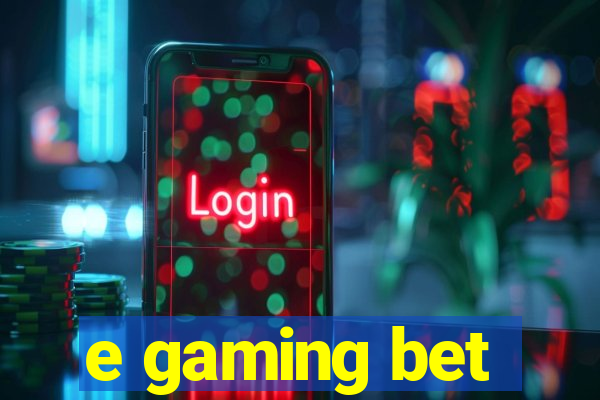 e gaming bet