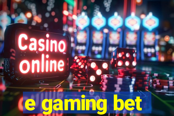 e gaming bet