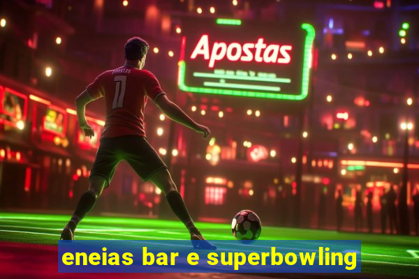 eneias bar e superbowling