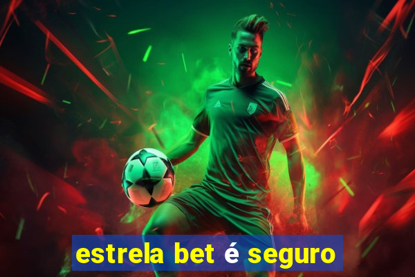 estrela bet é seguro