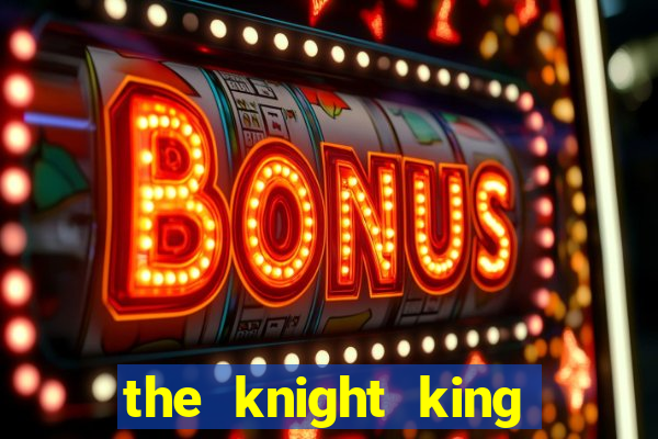 the knight king slot free play