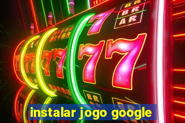 instalar jogo google