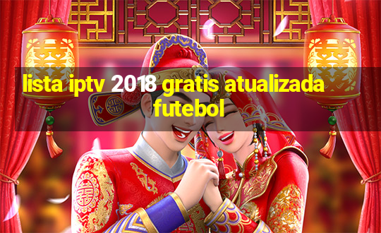 lista iptv 2018 gratis atualizada futebol