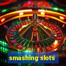 smashing slots