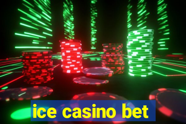 ice casino bet