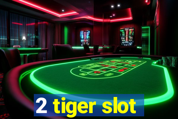 2 tiger slot