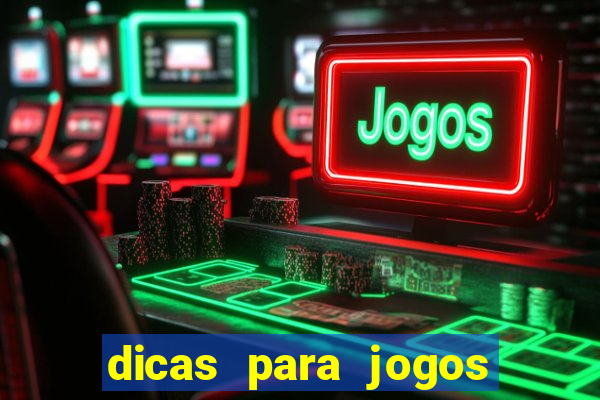 dicas para jogos de hoje