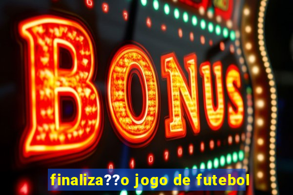 finaliza??o jogo de futebol