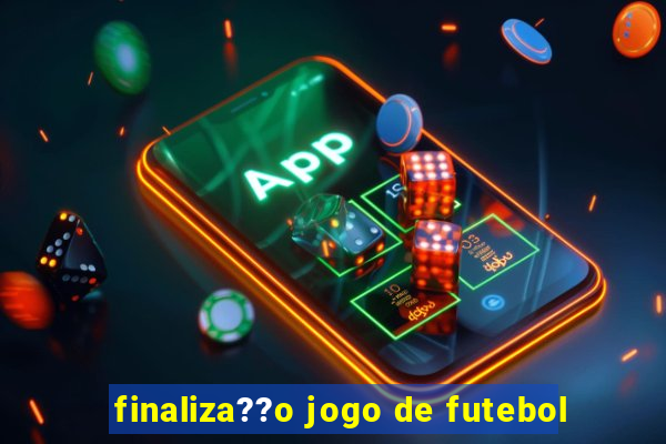 finaliza??o jogo de futebol