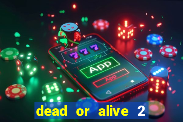 dead or alive 2 slot demo bonus buy