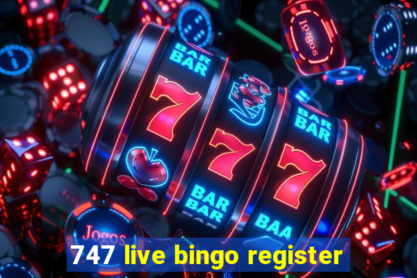 747 live bingo register